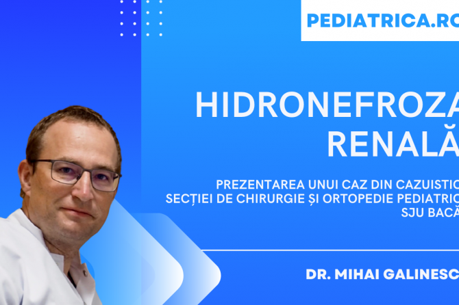 Hidronefroza renală: prezentarea unui caz din cazuistica Secției de Chirurgie și Ortopedie Pediatrică SJU Bacău